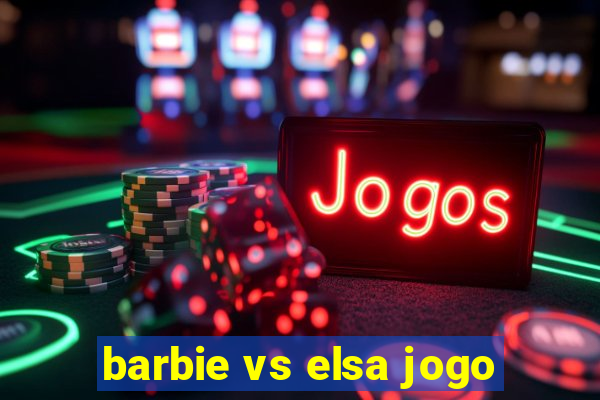 barbie vs elsa jogo